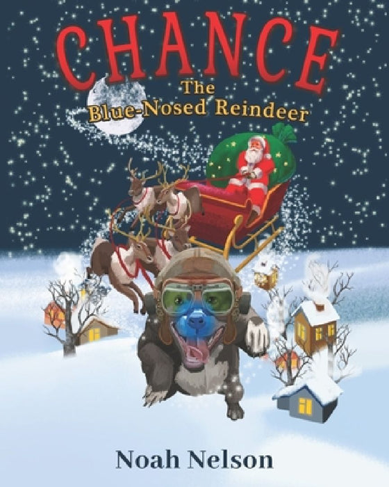 Chance The Blue-Nosed Reindeer by Noah Nelson