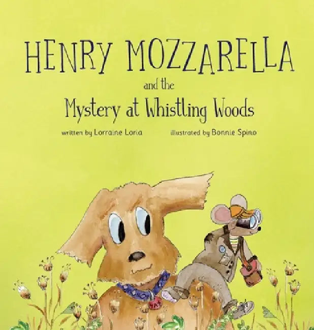 Henry Mozzarella and the Mystery at Whistling Woods: Engaging Chapter Book to Grow Children's Love for Reading by Lorraine Loria, Bonnie Spino