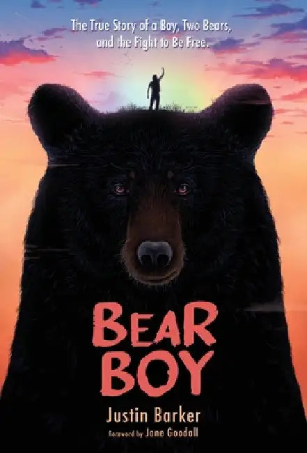 Bear Boy: The True Story of a Boy, Two Bears, and the Fight to be Free by Justin Barker