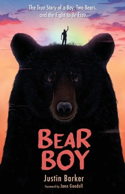 Bear Boy: The True Story of a Boy, Two Bears, and the Fight to Be Free by Justin Barker