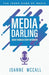 Media Darling: Shine Through Every Interview by Joanne McCall