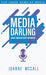 Media Darling: Shine Through Every Interview by Joanne McCall