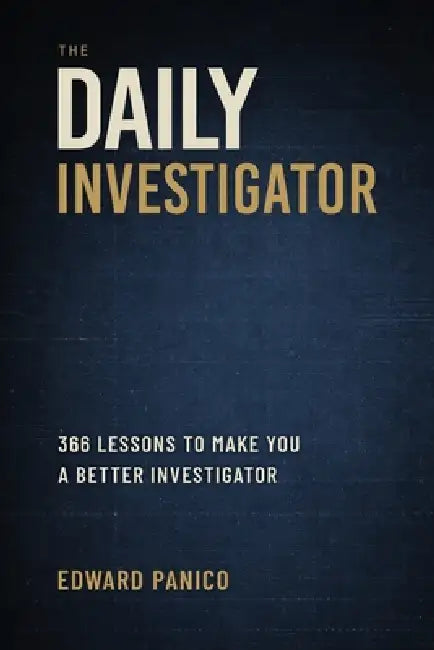 The Daily Investigator: 366 Lessons To Make You A Better Investigator by Edward Panico