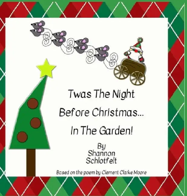 Twas the Night Before Christmas in the Garden by Shannon Schlotfelt