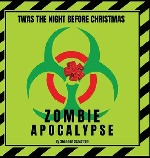 Twas the Night Before Christmas - Zombie Apocalypse by Shannon Schlotfelt