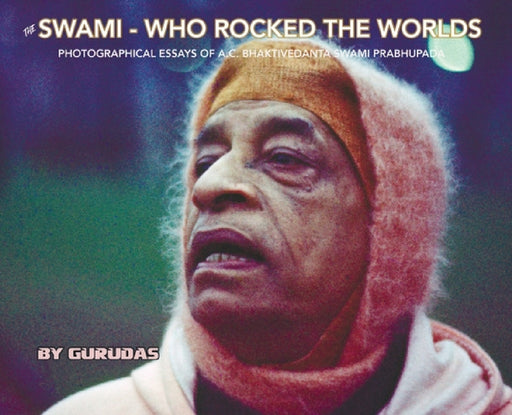 The Swami Who Rocked the Worlds by Gurudas, Malika Kronik