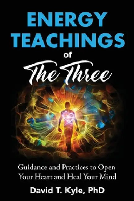 Energy Teachings of The Three by David T Kyle