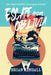 Escape from Oblivia: One Man's Midlife Crisis Gone Primal by Brian Kindall