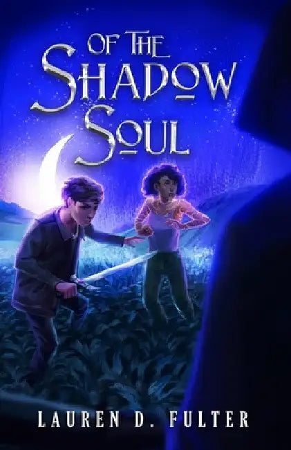 Of The Shadow Soul (Book Three of The Unanswered Questions Series) by Lauren D. Fulter