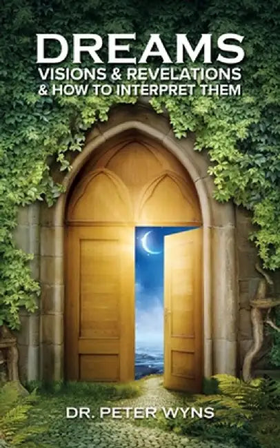 Dreams, Visions & Revelations & How to Interpret Them by Peter Wyns