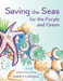 Saving the Seas for the Purple and Green: A Story of Cleaning Up the Ocean by Nancy Carlisle
