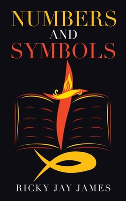 Numbers and Symbols by Ricky J. James