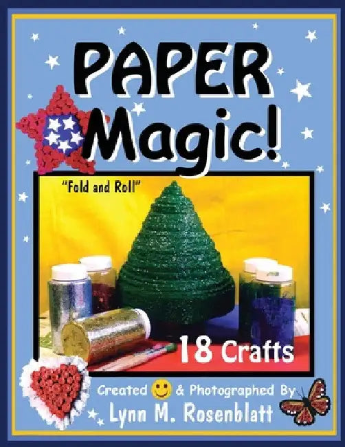 Paper Magic!: Fold and Roll by Lynn M. Rosenblatt