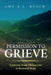Permission to Grieve: A Journey from Sibling Loss to Restored Hope by Amy K. L. Busch