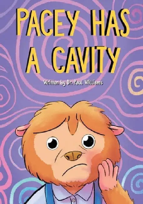 Pacey Has A Cavity: Pacey The Potto Goes To The Dentist by Paul Williams
