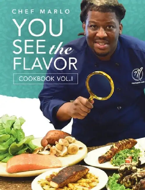 Chef Marlo: You See The Flavor Vol. 1 by Marlon Nash