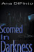 Scorned In Darkness by Ana Dipinto