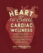Heart to Soul Cardiac Wellness: An Inspiring Plan to Holistically Prevent and Recover from Heart Disease by Mary Yuter