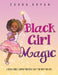 Black Girl Magic: A Book About Loving Yourself Just the Way You Are by Zahra Bryan