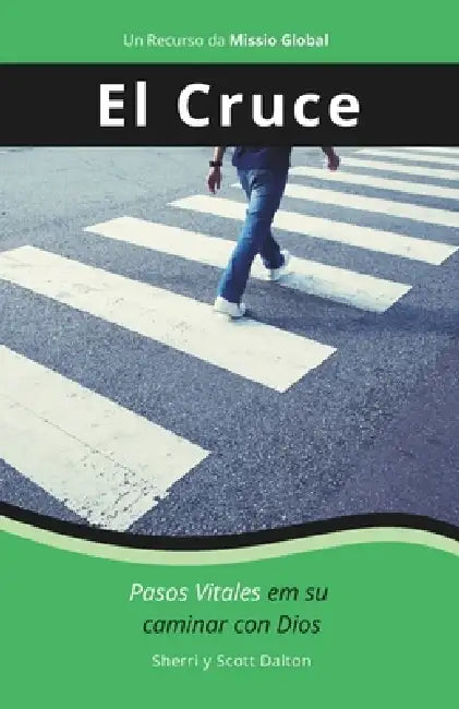 El Cruce: Pasos Vitales en su caminar con Dios by Scott E. Dalton, Sherri L. Dalton