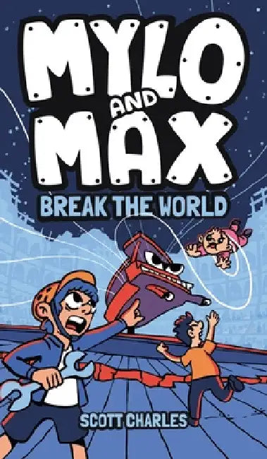 Mylo and Max Break the World by Scott Charles