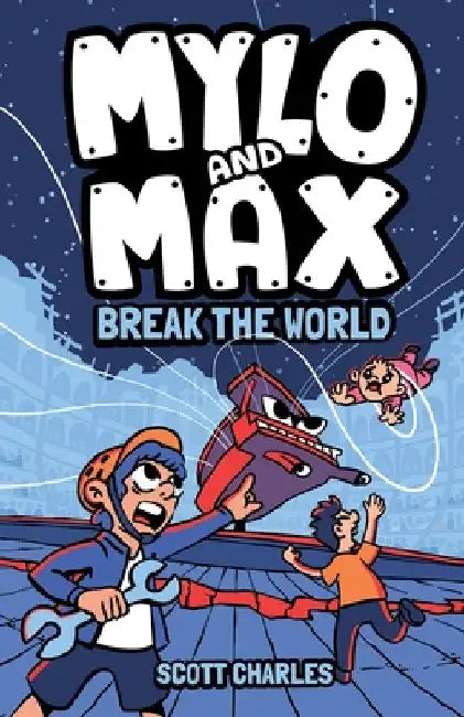 Mylo and Max Break the World by Scott Charles