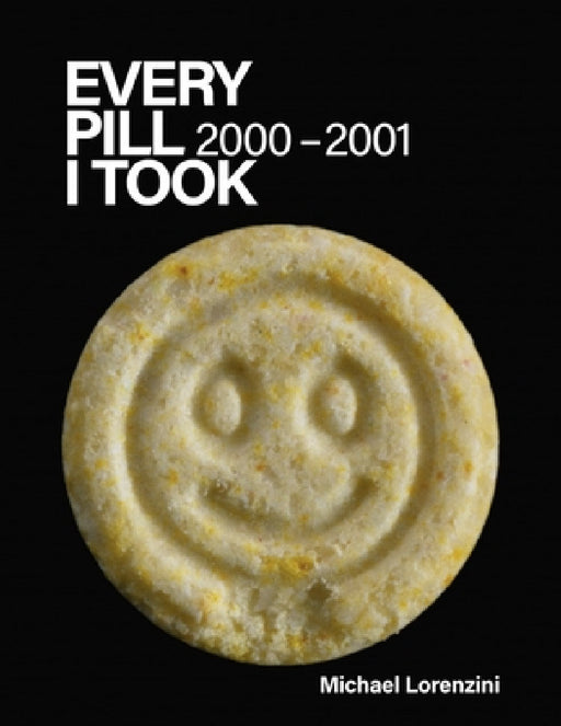 Every Pill I Took: 2000-2001 by Michael Lorenzini