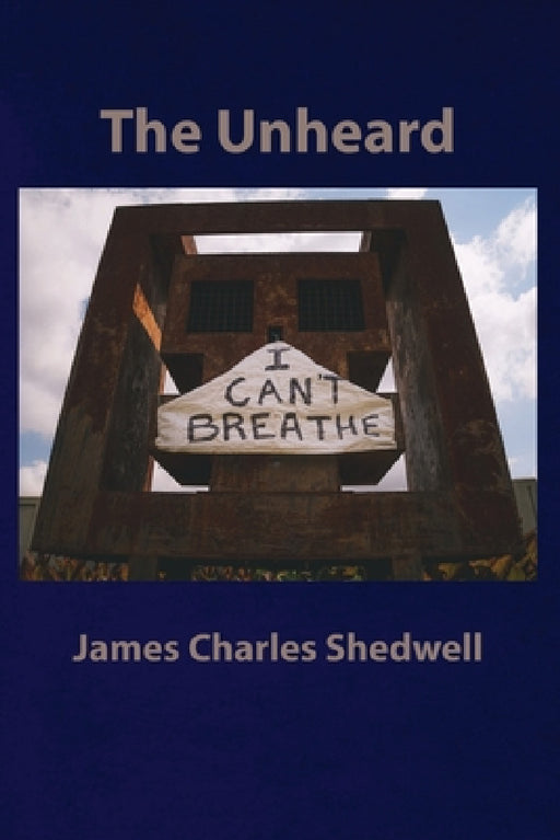 I Can't Breathe: The Unheard by James Charles Shedwell