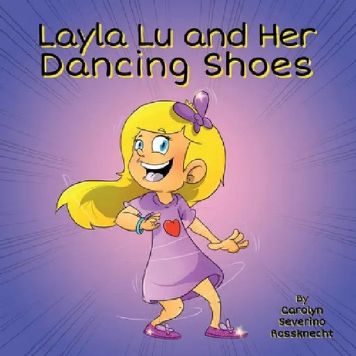 Layla Lu and Her Dancing Shoes by Carolyn Severino Rossknecht