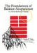 The Foundations of Balance Acupuncture: A Clinical Reference Manual by Sonia F. Tan