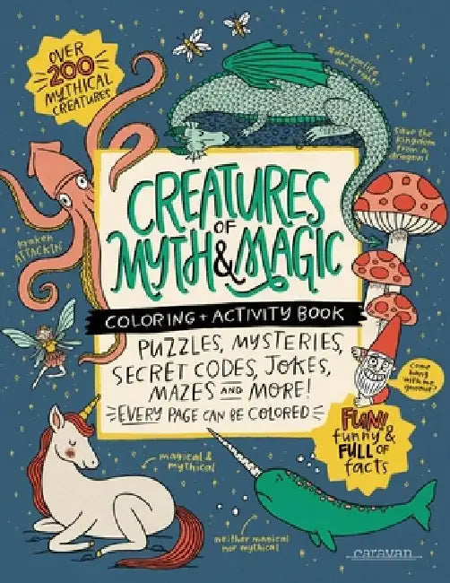 CREATURES of MYTH & MAGIC Coloring + Activity Book: Puzzles, Mysteries, Secret Codes, Jokes, Mazes & MORE! by Alma Loveland