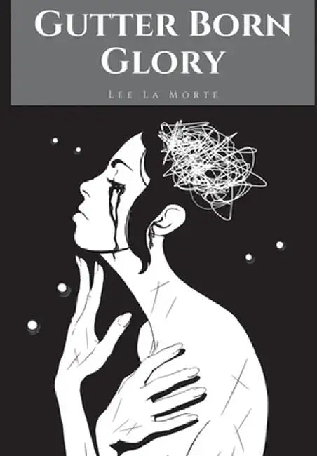 Gutter Born Glory by Lee La Morte