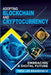 Adopting Blockchain and Cryptocurrency: Embracing a Digital Future by Fred Lee Brandon