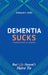 Dementia Sucks But Life Doesn't Have To by Deborah L. Mills