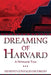 Dreaming of Harvard: A Novelistic Tale by Ernesto Gonzales Escobedo