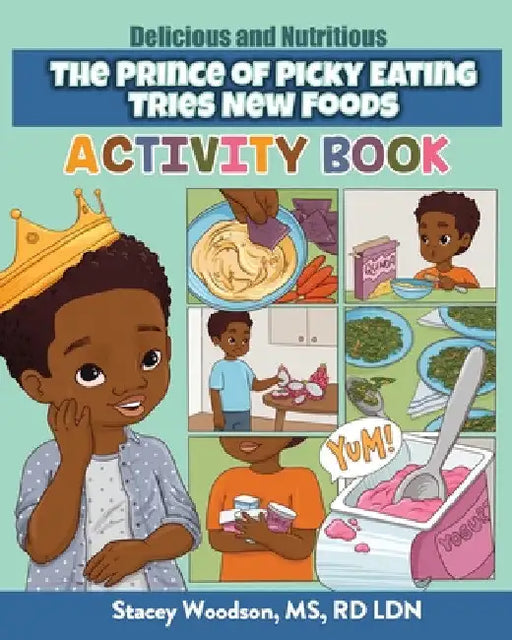 The Prince of Picky Eating Tries New Foods Activity Book by Stacey Woodson