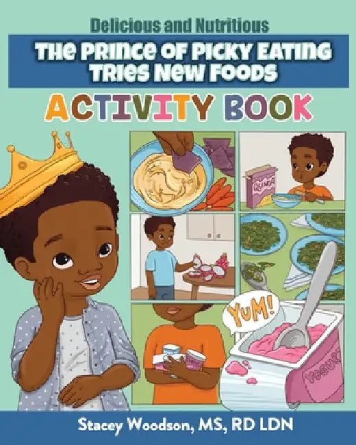 The Prince of Picky Eating Tries New Foods Activity Book by Stacey Woodson