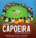 C is for Capoeira: The Basics of Capoeira from A to Z by Randal Henry