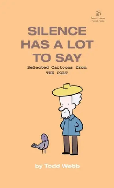 Silence Has A Lot To Say: Selected Cartoons from THE POET - Volume 2 by Todd Webb