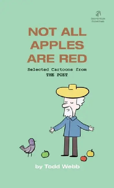 Not All Apples Are Red: Selected Cartoons from THE POET - Volume 4 by Todd Webb