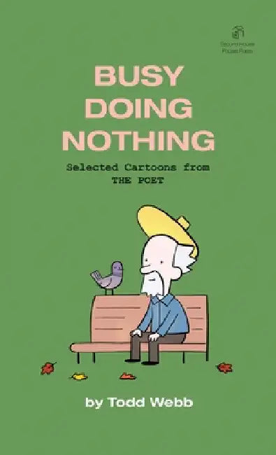 Busy Doing Nothing: Selected Cartoons from THE POET - Volume 5 by Todd Webb