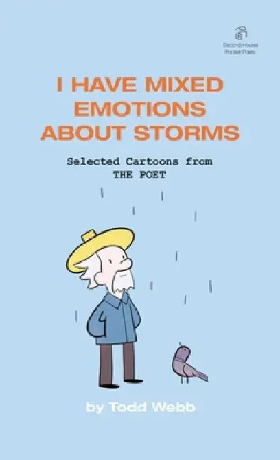 I Have Mixed Emotions About Storms: Selected Cartoons from THE POET - Volume 9 by Todd Webb