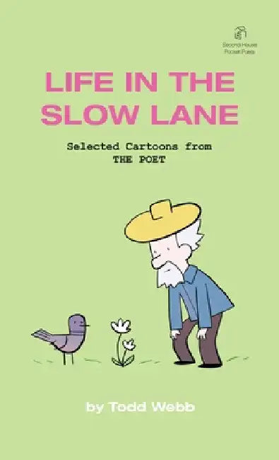 Life In The Slow Lane: Selected Cartoons from THE POET - Volume 10 by Todd Webb