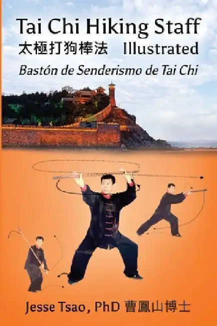 Tai Chi Hiking Staff Illustrated: Bastón de Senderismo de Tai Chi Ilustrado by Jesse Tsao