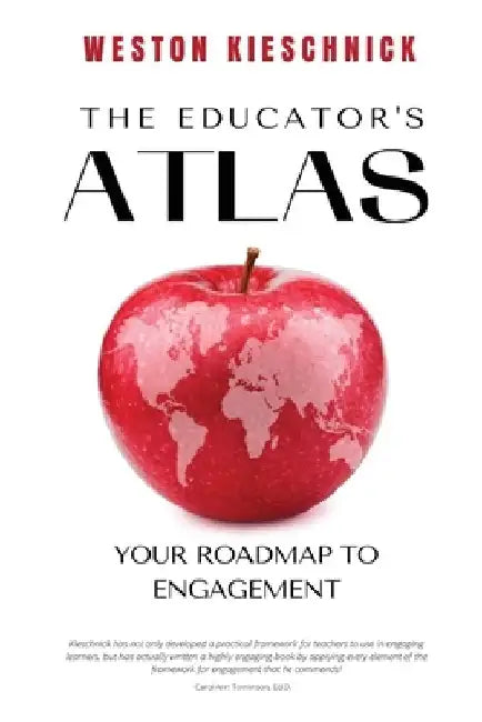 The Educator's ATLAS: Your Roadmap to Engagement by Weston Kieschnick