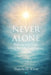 Never Alone by Pamela D. White