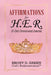 Affirmations for H.E.R.: 31-Day Devotional by Ebony D. Green
