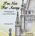 I'm Not Far Away: A Message of Love After Death by Peggy Decker