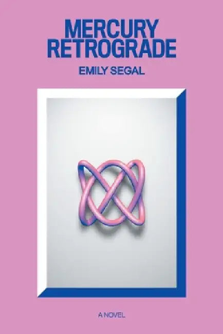 Mercury Retrograde by Emily Segal