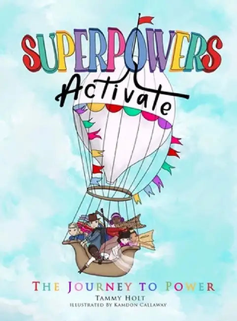 Superpowers Activate: The Journey to Power by Tammy N. Holt